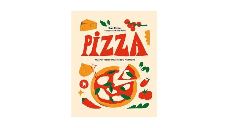 Pizza. Przepisy i techniki znanego pizzaiolo - Dan Richer, Katie Parla